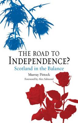 Murray Pittock The Road to Independence Scotland in the Balance