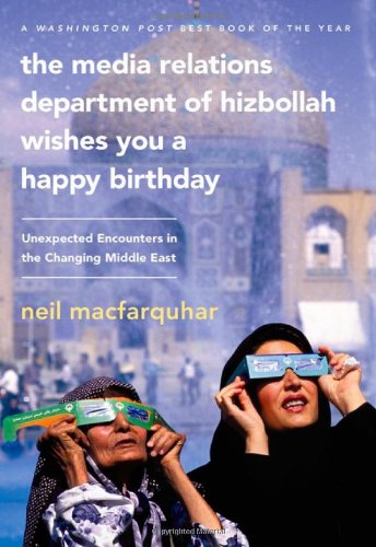 Bookcover of The Media Relations Department of Hizbollah Wishes You a Happy Birthday by Neil MacFarquhar